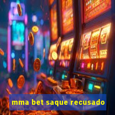 mma bet saque recusado